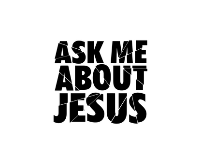 Ask Me About Jesus Printed Tee