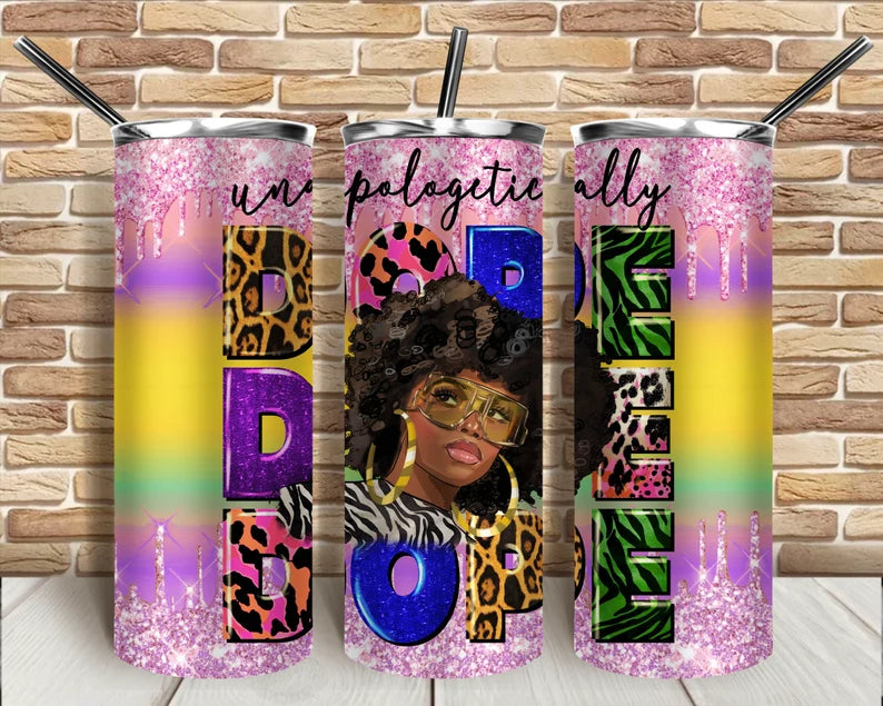 Unapologetically DOPE Tumbler (20 oz)