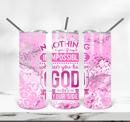 Nothing is Impossible Tumbler (20 oz)